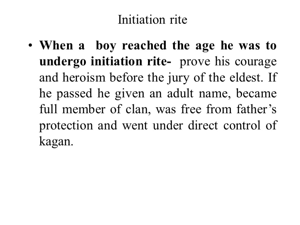 Initiation rite When a boy reached the age he was to undergo initiation rite-